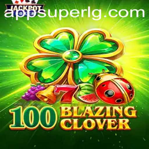 Exploring the Thrilling World of 100BlazingClover: A Game by SuperLG Club